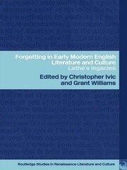 Forgetting in Early Modern English Literature and Culture: Lethe's Legacy book cover