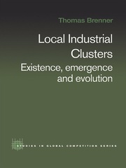 Local Industrial Clusters: Existence, Emergence and Evolution book cover