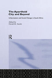 The Apartheid City and Beyond: Urbanization and Social Change in South Africa book cover