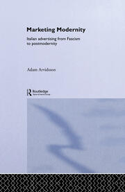 Marketing Modernity: Italian Advertising from Fascism to Postmodernity book cover