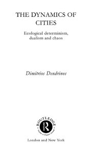 The Dynamics of Cities: Ecological Determinism, Dualism and Chaos book cover