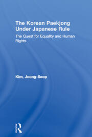The Korean Paekjong Under Japanese Rule: The Quest for Equality and Human Rights book cover
