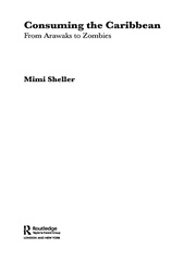 Consuming the Caribbean: From Arawaks to Zombies book cover