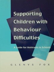 Supporting Children with Behaviour Difficulties: A Guide for Assistants in Schools book cover