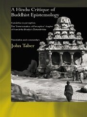 A Hindu Critique of Buddhist Epistemology: Kumarila on Perception: The 'Determination of Perception' Chapter of Kumarila Bhatta's <I>Slokavarttika </I>- Translation and Commentary book cover