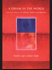 A Dream in the World: Poetics of Soul in Two Women, Modern and Medieval book cover