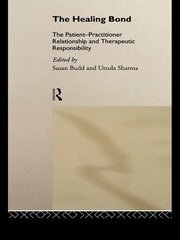 The Healing Bond: The Patient-Practitioner Relationship and Therapeutic Responsibility book cover