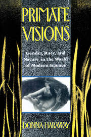 Primate Visions: Gender, Race, and Nature in the World of Modern Science book cover