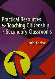Practical Resources for Teaching Citizenship in Secondary Classrooms book cover