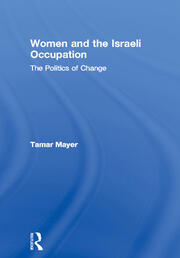 Women and the Israeli Occupation: The Politics of Change book cover