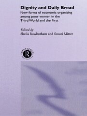 Dignity and Daily Bread: New Forms of Economic Organization Among Poor Women in the Third World and the First book cover