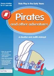 Pirates and Other Adventures: Role Play in the Early Years Drama Activities for 3-7 year-olds book cover