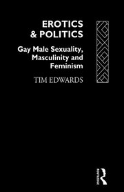 Erotics and Politics: Gay Male Sexuality, Masculinity and Feminism book cover