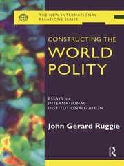Constructing the World Polity: Essays on International Institutionalisation book cover