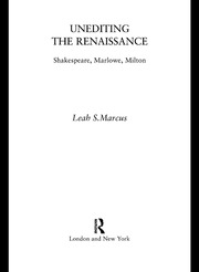 Unediting the Renaissance: Shakespeare, Marlowe and Milton book cover