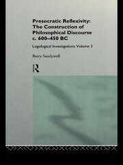 Presocratic Reflexivity: The Construction of Philosophical Discourse c. 600-450 B.C.: Logological Investigations: Volume Three book cover