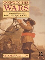 Going to the Wars: The Experience of the British Civil Wars 1638-1651 book cover