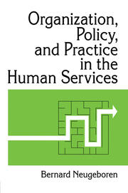 Organization, Policy, and Practice in the Human Services book cover