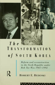 The Transformation of South Korea: Reform and Reconstitution in the Sixth Republic Under Roh Tae Woo, 1987-1992 book cover