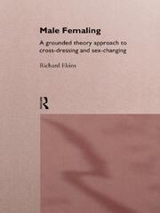 Male Femaling: A grounded theory approach to cross-dressing and sex-changing book cover