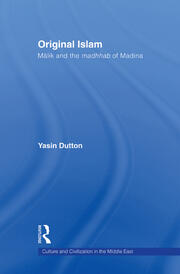 Original Islam: Malik and the Madhhab of Madina book cover