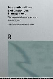 International Law and Ocean Use Management: The evolution of ocean governance book cover