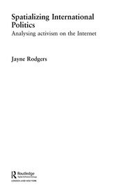 Spatializing International Politics: Analysing Activism on the Internet book cover