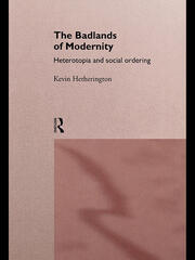 The Badlands of Modernity: Heterotopia and Social Ordering book cover