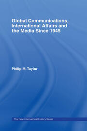 Global Communications, International Affairs and the Media Since 1945 book cover