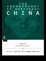 The Archaeology of Northeast China: Beyond the Great Wall book cover