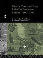 Health Care and Poor Relief in Protestant Europe 1500-1700 book cover