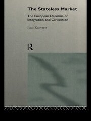 The Stateless Market: The European Dilemma of Integration and Civilization book cover