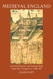 Medieval England: A Social History and Archaeology from the Conquest to 1600 AD book cover