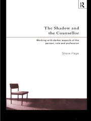 The Shadow and the Counsellor: Working with the Darker Aspects of the Person, the Role and the Profession book cover