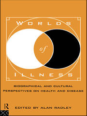 Worlds of Illness: Biographical and Cultural Perspectives on Health and Disease book cover