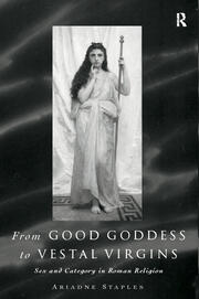 From Good Goddess to Vestal Virgins: Sex and Category in Roman Religion book cover