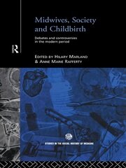 Midwives, Society and Childbirth: Debates and Controversies in the Modern Period book cover