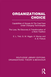 Organizational Choice (RLE: Organizations): Capabilities of Groups at the Coal Face Under Changing Technologies book cover