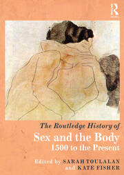 The Routledge History of Sex and the Body: 1500 to the Present book cover