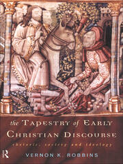 The Tapestry of Early Christian Discourse: Rhetoric, Society and Ideology book cover