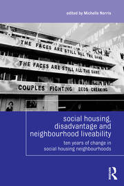 Social Housing, Disadvantage, and Neighbourhood Liveability: Ten Years of Change in Social Housing Neighbourhoods book cover