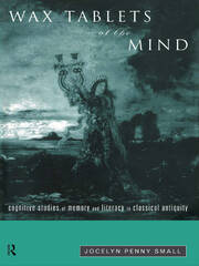 Wax Tablets of the Mind: Cognitive Studies of Memory and Literacy in Classical Antiquity book cover