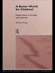 A Better World for Children?: Explorations in Morality and Authority book cover