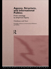 Agency, Structure and International Politics: From Ontology to Empirical Inquiry book cover