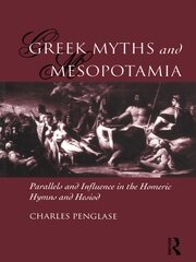 Greek Myths and Mesopotamia: Parallels and Influence in the Homeric Hymns and Hesiod book cover