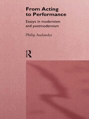 From Acting to Performance: Essays in Modernism and Postmodernism book cover