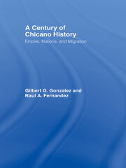 A Century of Chicano History: Empire, Nations and Migration book cover