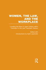 Locating the Role of Labor Politics within Feminism in the Late Twentieth Century: Women, the Law, and the Workplace book cover