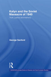 Katyn and the Soviet Massacre of 1940: Truth, Justice and Memory book cover