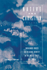 Native and Christian: Indigenous Voices on Religious Identity in the United States and Canada book cover